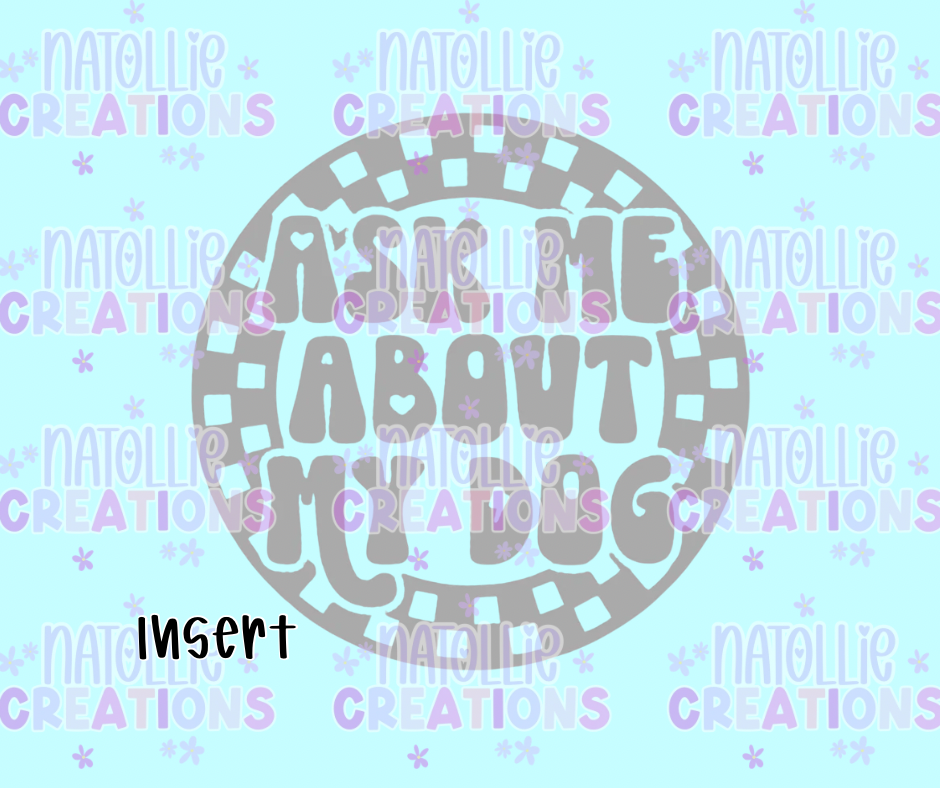 Ask Me About My Dog Round Insert Freshie Silicone Mold