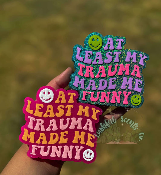 At Least My Trauma Made Me Funny Freshie Silicone Mold