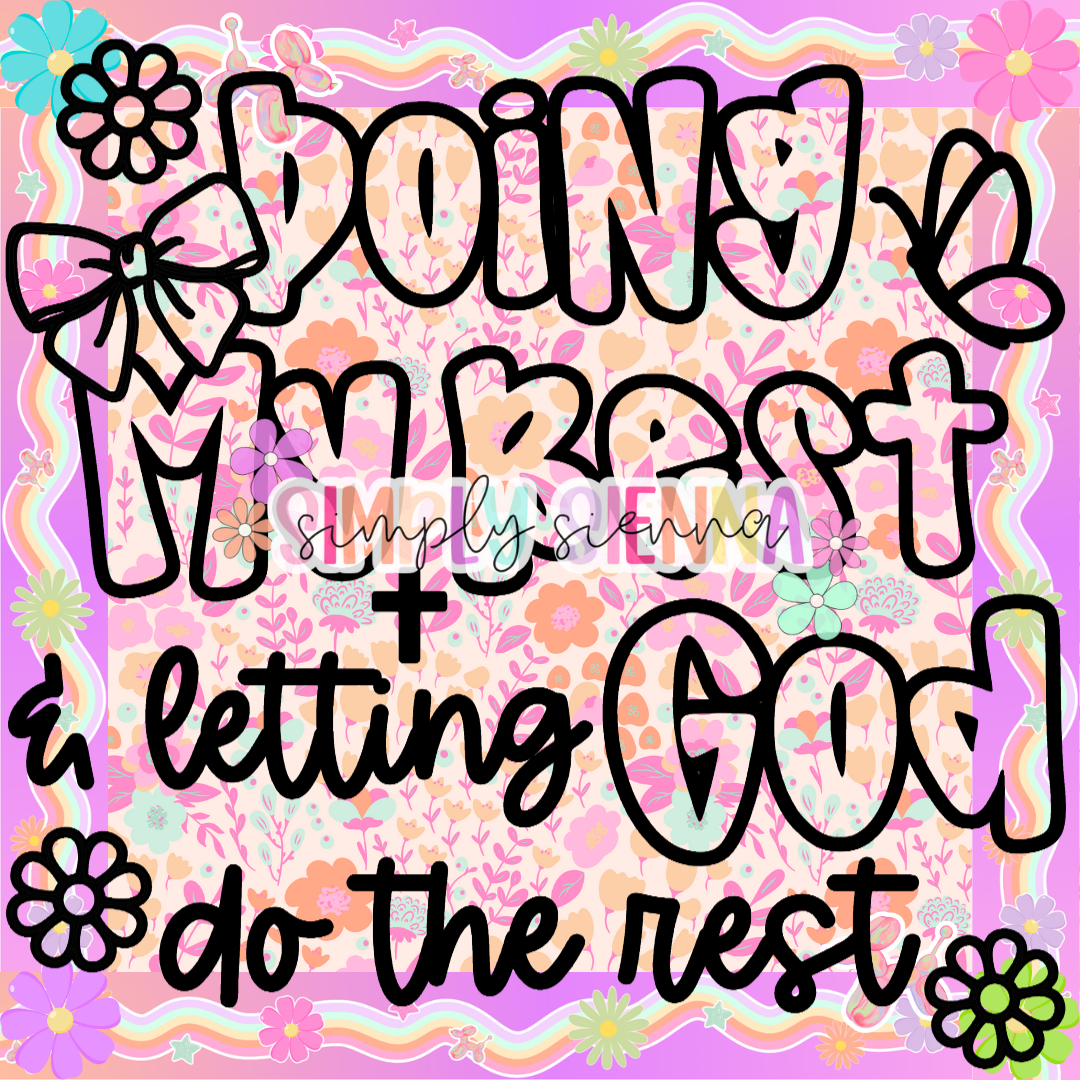 Doing My Best & Letting God Do The Rest PNG