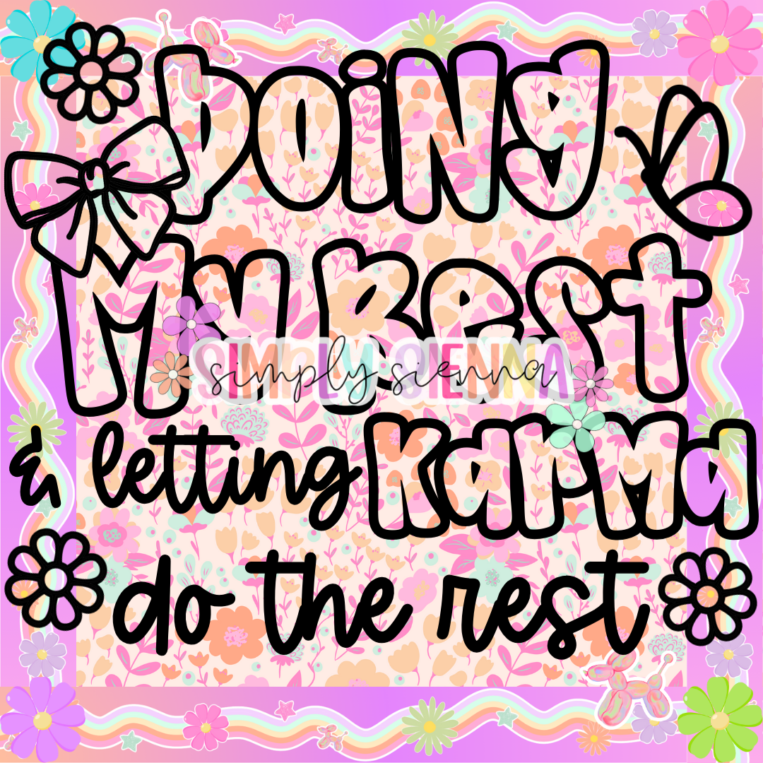 Doing My Best & Letting Karma Do The Rest PNG