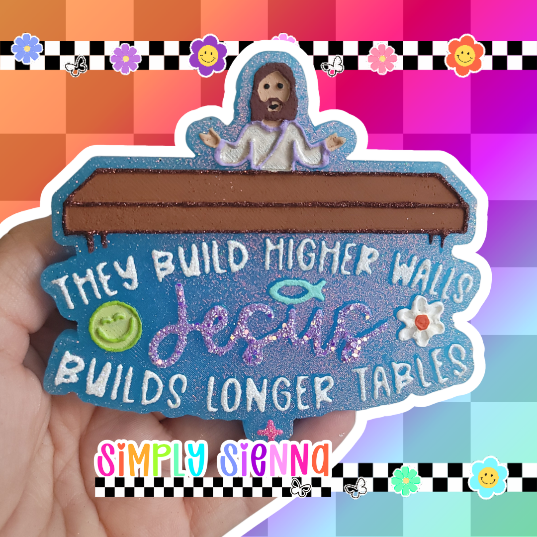They Build Higher Walls Jesus Builds Longer Tables - FRESHIE