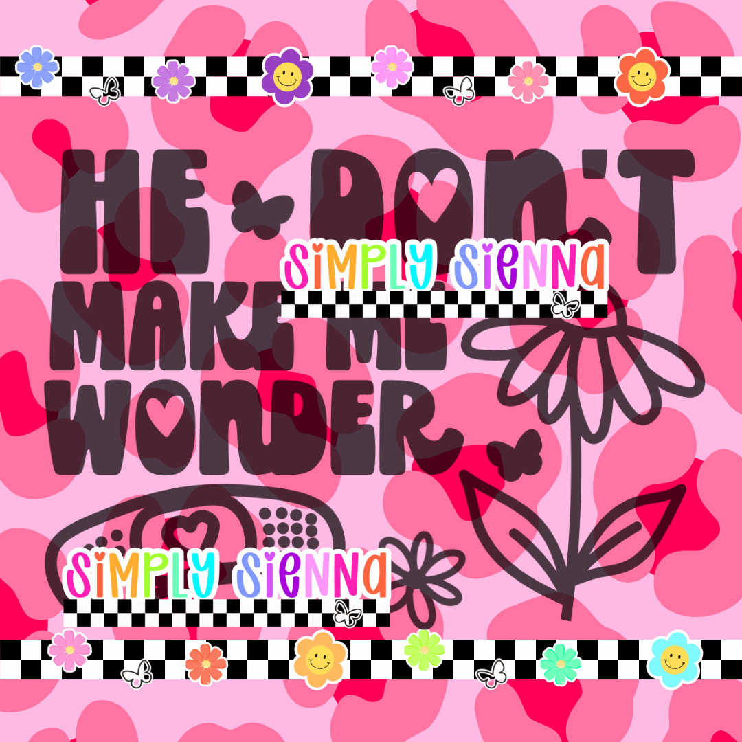 HE DON'T MAKE ME WONDER - FLOWER PNG