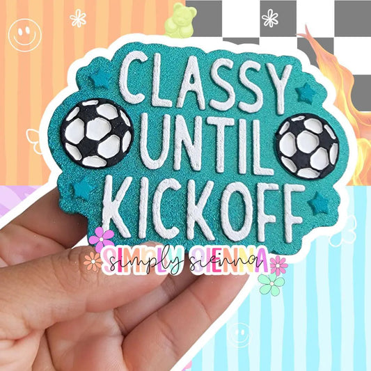 Soccer Classy Until Kickoff - FRESHIE
