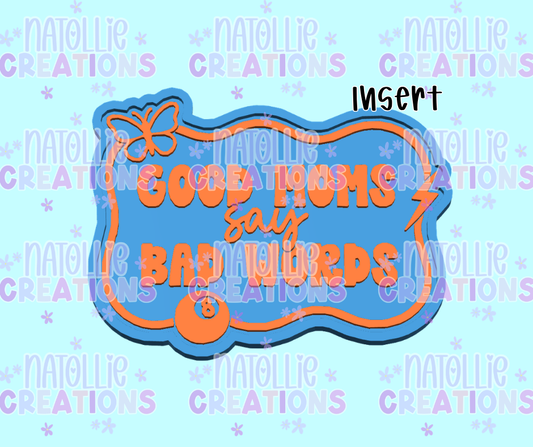 Good Moms Say Bad Words Insert Freshie Silicone Mold