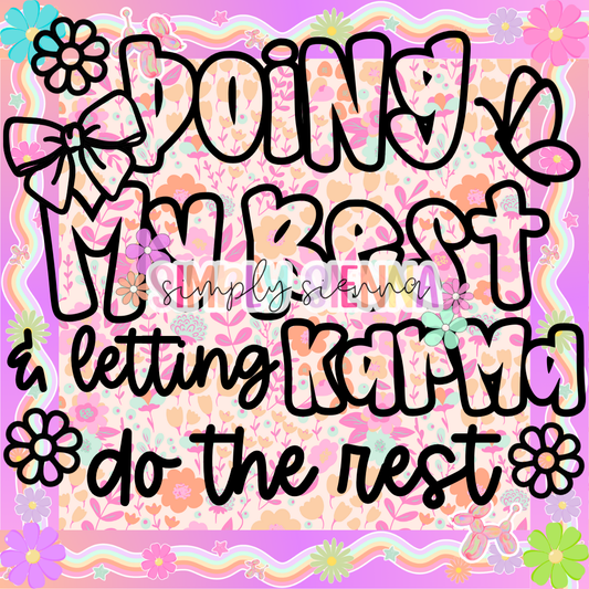 Doing My Best & Letting Karma Do The Rest PNG