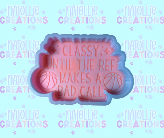 Basketball - Classy Until The Ref Makes A Bad Call Freshie Silicone Mold