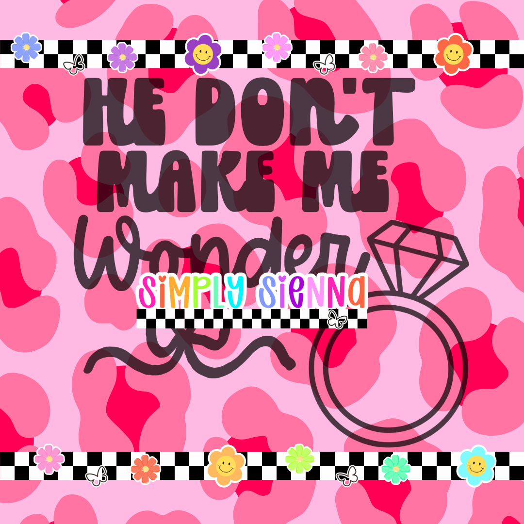 HE DON'T MAKE ME WONDER - RING PNG