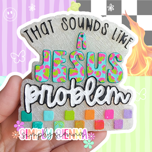 Sounds Like A Jesus Problem - FRESHIE