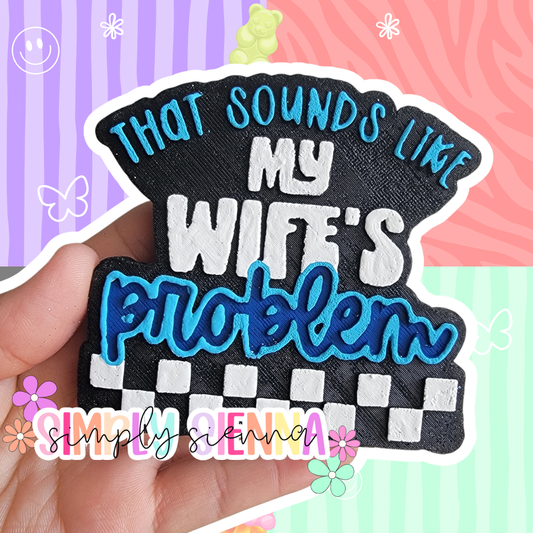 Sounds Like My Wife's Problem - FRESHIE