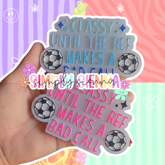 Soccer Classy Until The Ref Makes A Bad Call - FRESHIE