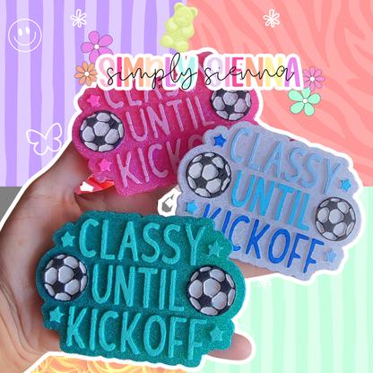 Soccer Classy Until Kickoff - FRESHIE