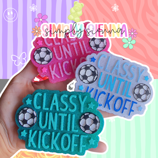 Soccer Classy Until Kickoff - FRESHIE