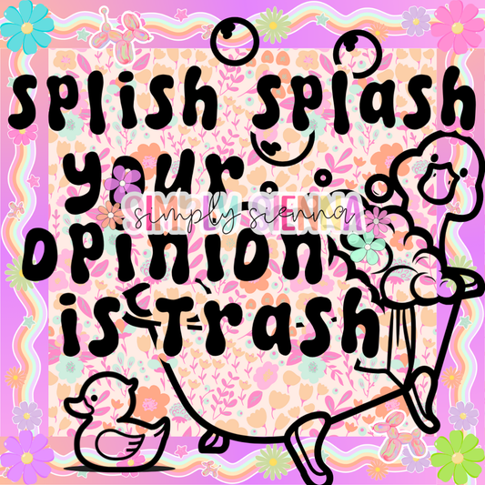 Splish Splash Your Opinion Is Trash PNG