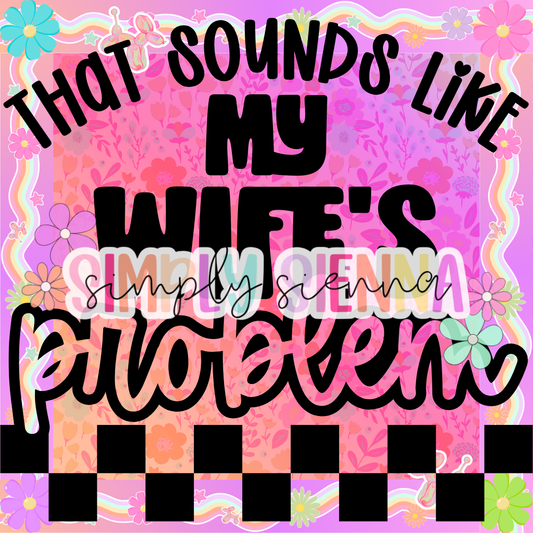 THAT SOUNDS LIKE MY WIFE'S PROBLEM PNG