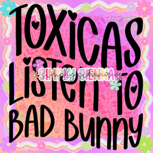 TOXICAS LISTEN TO BAD BUNNY PNG - UNLIMITED