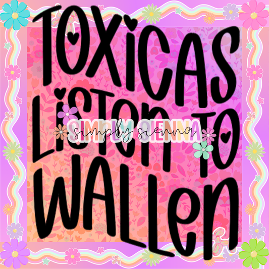 TOXICAS LISTEN TO WALLEN PNG - UNLIMITED