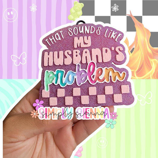 Sounds Like My Husband's Problem - FRESHIE