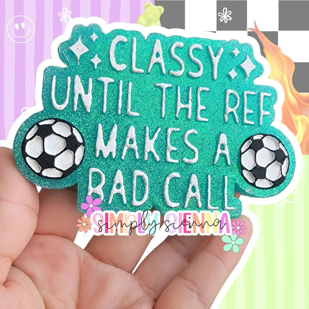 Soccer Classy Until The Ref Makes A Bad Call - FRESHIE